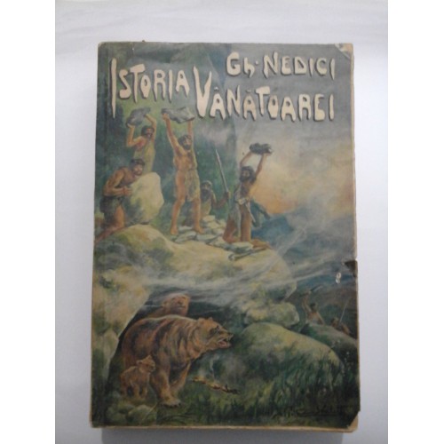 ISTORIA VANATOAREI - Gh. Nedici - 1940 ISTORIA VANATOAREI - Gh. Nedici - 1940